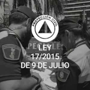 LEY 17/2015, DE 9 DE JULIO, DEL SISTEMA NACIONAL DE PROTECCION CIVIL